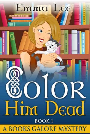 [A Books Galore Mystery 01] • Color Him Dead